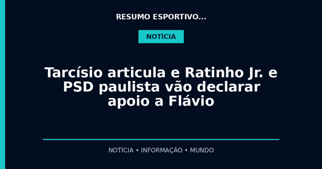 Tarcísio articula e Ratinho Jr. e PSD paulista vão declarar apoio a Flávio
