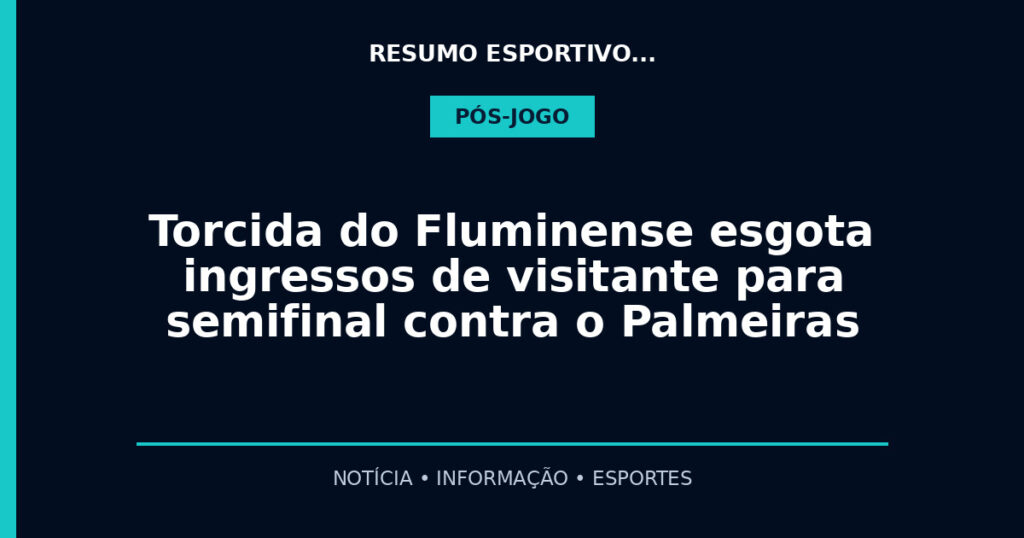 Torcida do Fluminense esgota ingressos de visitante para semifinal contra o Palmeiras
