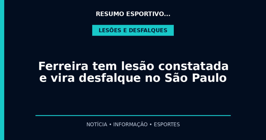 Ferreira tem lesão constatada e vira desfalque no São Paulo