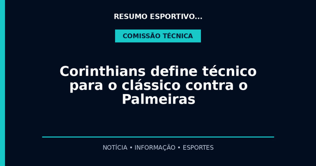 Corinthians define técnico para o clássico contra o Palmeiras