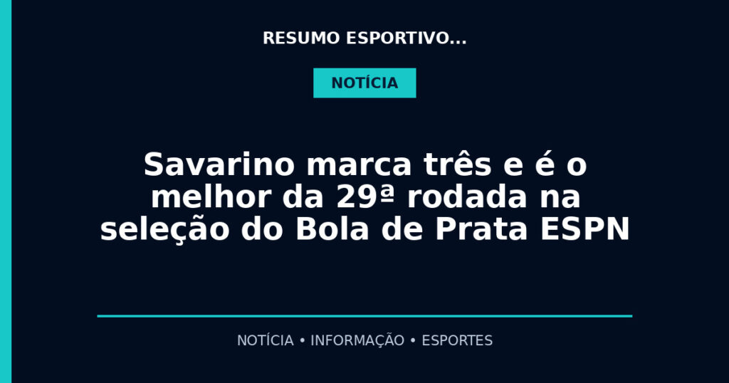 Savarino marca três e é o melhor da 29ª rodada na seleção do Bola de Prata ESPN