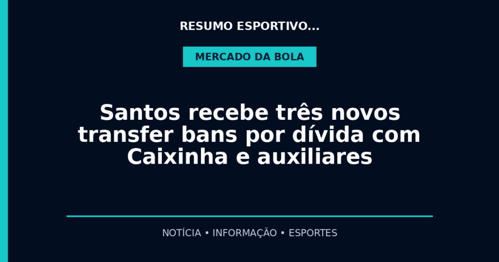 Santos recebe três novos transfer bans por dívida com Caixinha e auxiliares
