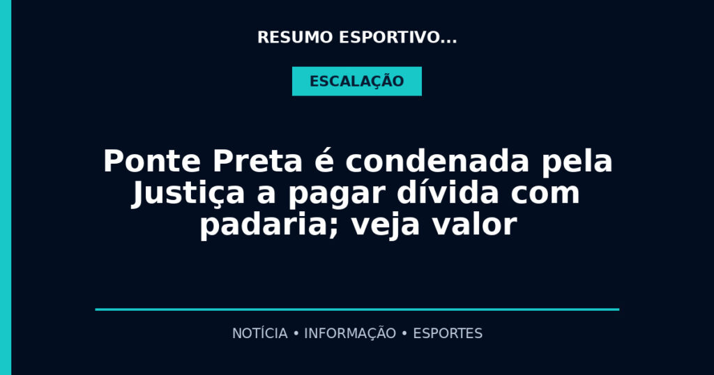 Ponte Preta é condenada pela Justiça a pagar dívida com padaria; veja valor