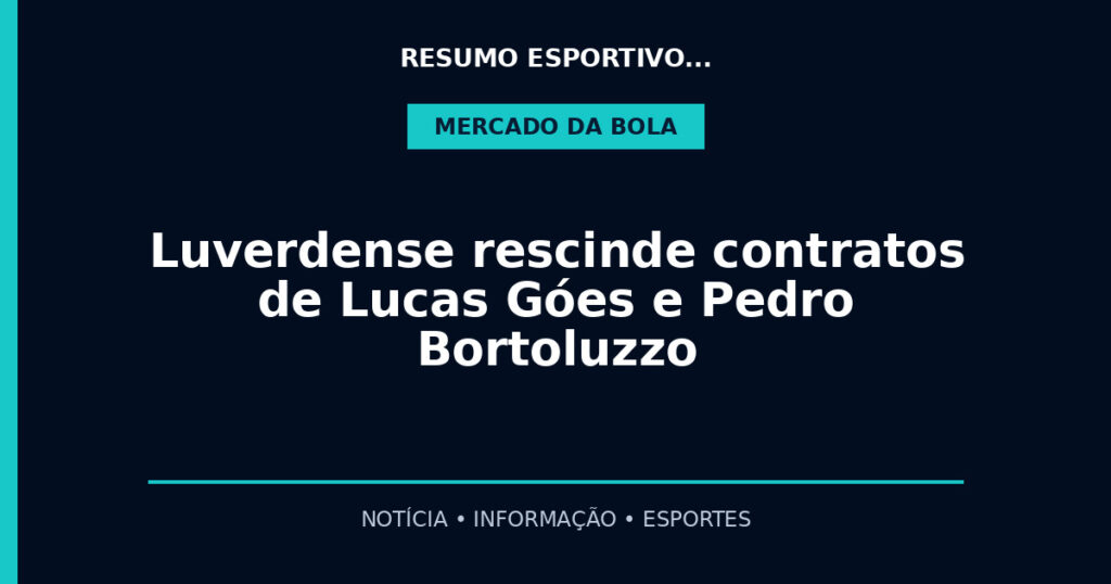 Luverdense rescinde contratos de Lucas Góes e Pedro Bortoluzzo