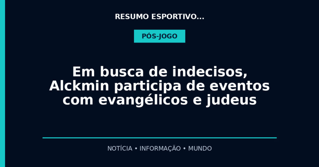 Em busca de indecisos, Alckmin participa de eventos com evangélicos e judeus