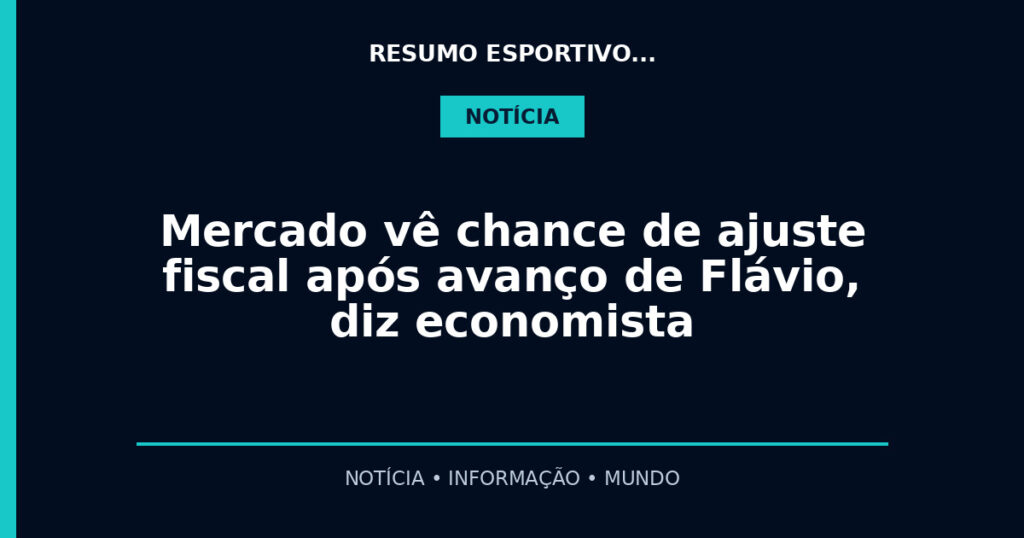 Mercado vê chance de ajuste fiscal após avanço de Flávio, diz economista