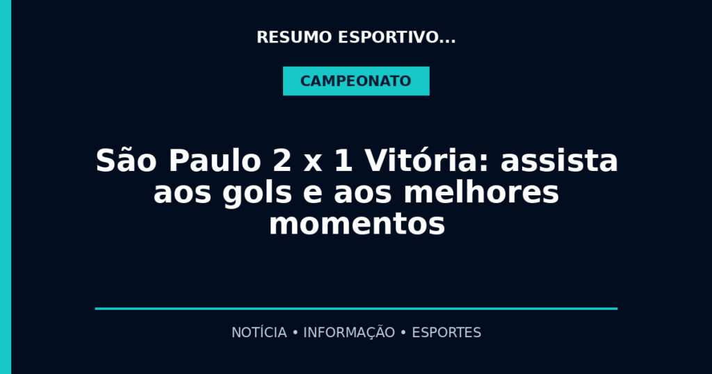 São Paulo 2 x 1 Vitória: assista aos gols e aos melhores momentos
