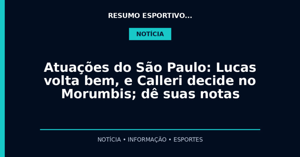 Atuações do São Paulo: Lucas volta bem, e Calleri decide no Morumbis; dê suas notas