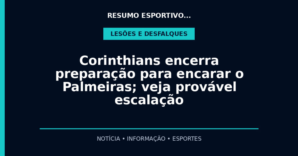 Corinthians encerra preparação para encarar o Palmeiras; veja provável escalação