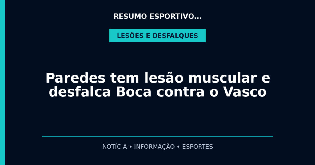 Paredes tem lesão muscular e desfalca Boca contra o Vasco