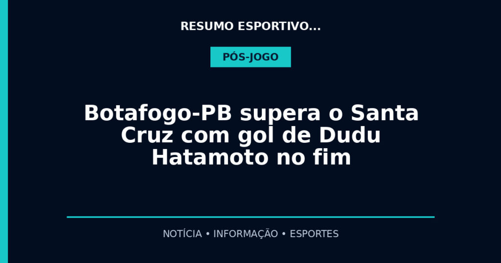 Botafogo-PB supera o Santa Cruz com gol de Dudu Hatamoto no fim