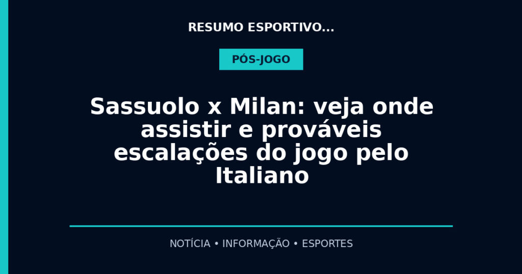 Sassuolo x Milan: veja onde assistir e prováveis escalações do jogo pelo Italiano