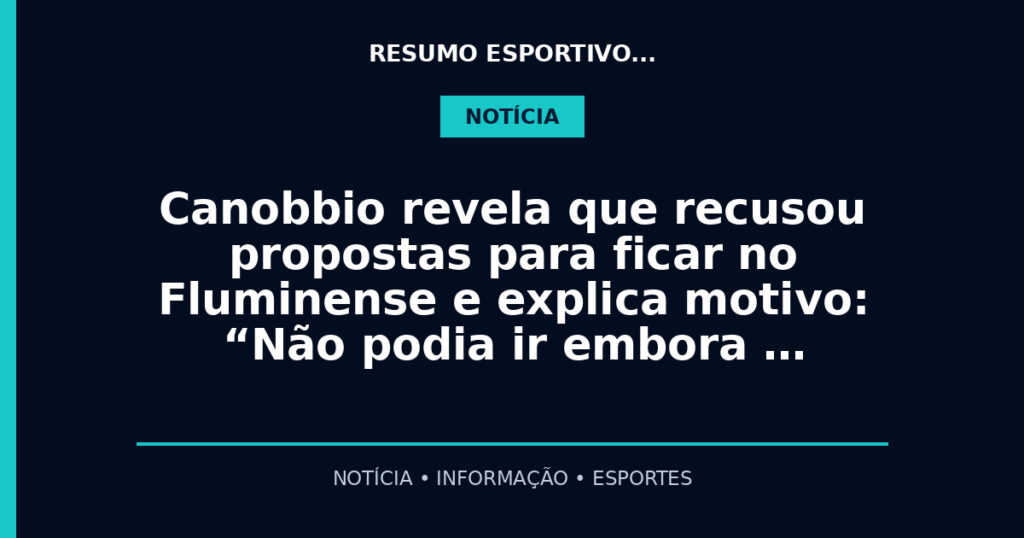 Canobbio revela que recusou propostas para ficar no Fluminense e explica motivo: “Não podia ir embora …