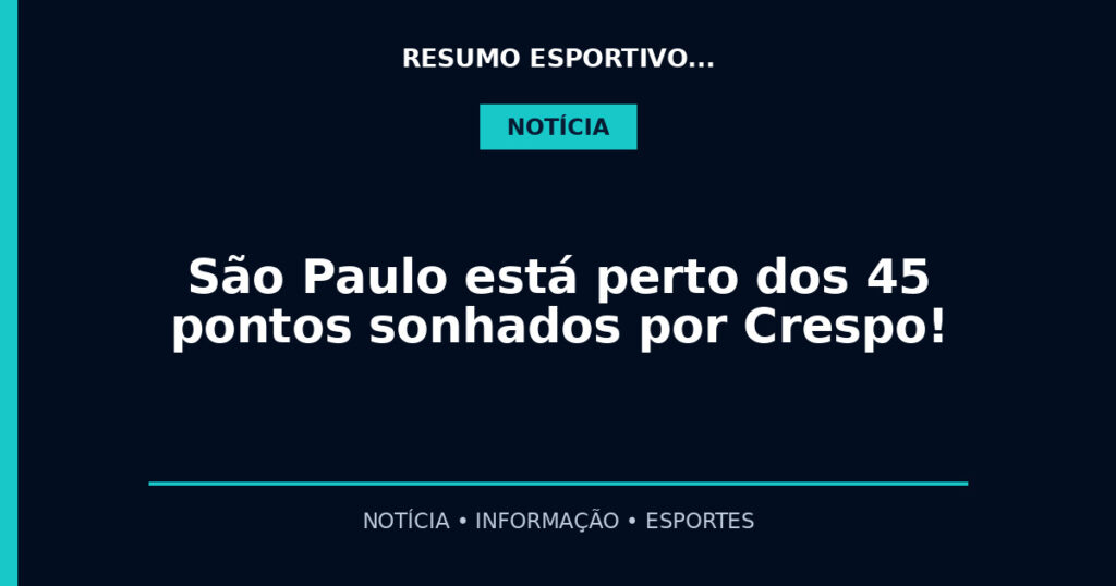 São Paulo está perto dos 45 pontos sonhados por Crespo!