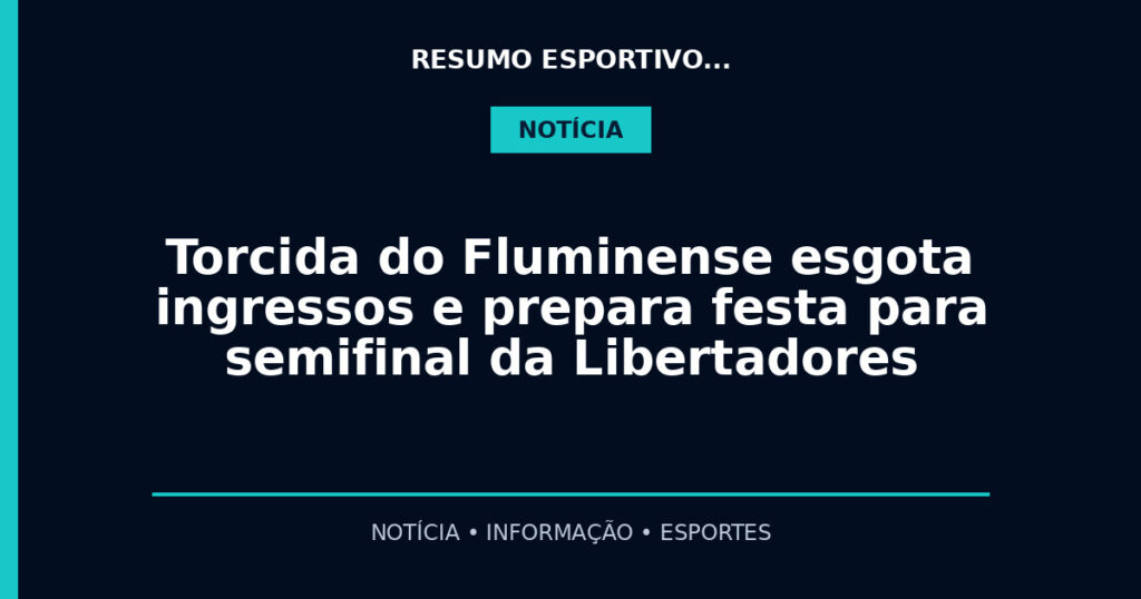 Torcida do Fluminense esgota ingressos e prepara festa para semifinal da Libertadores