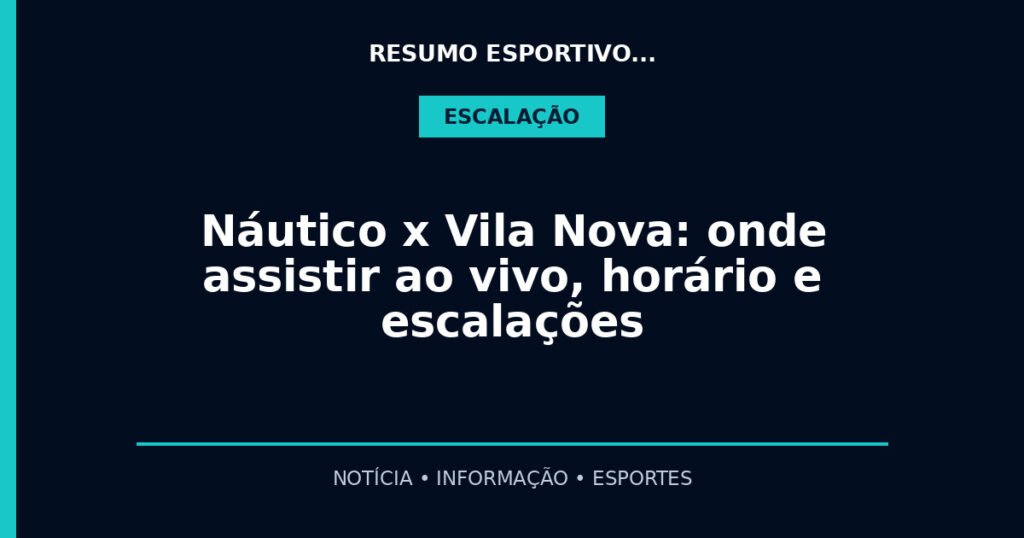 Náutico x Vila Nova: onde assistir ao vivo, horário e escalações