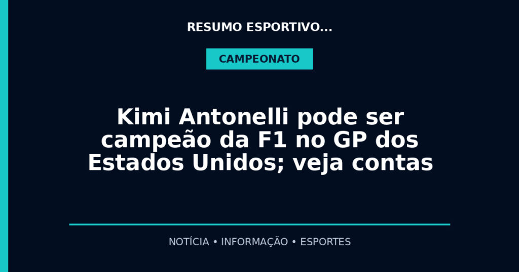 Kimi Antonelli pode ser campeão da F1 no GP dos Estados Unidos; veja contas