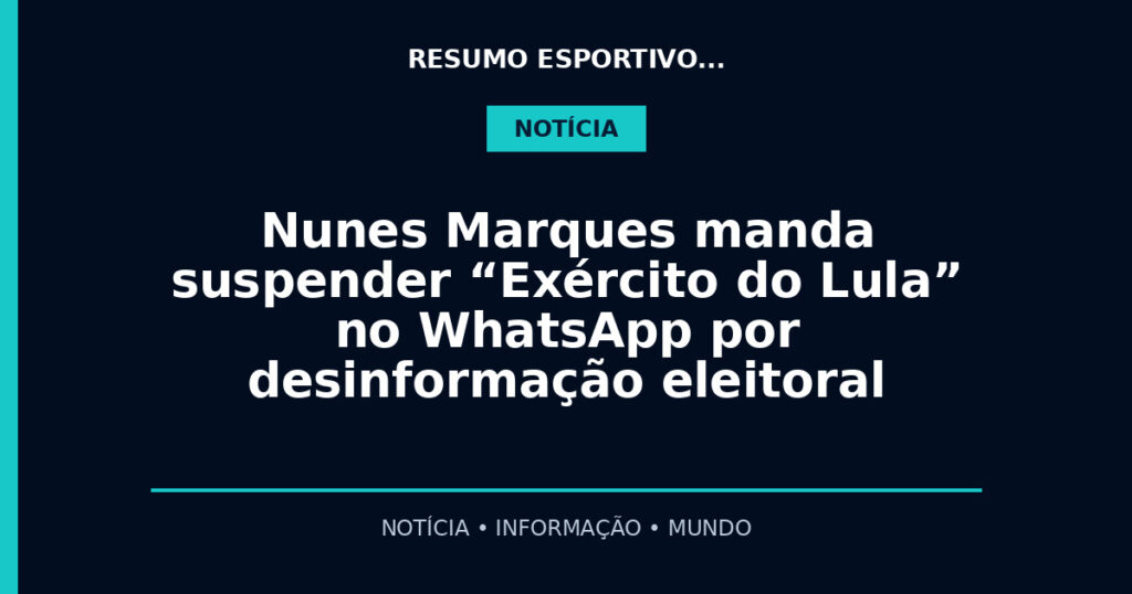 Nunes Marques manda suspender “Exército do Lula” no WhatsApp por desinformação eleitoral