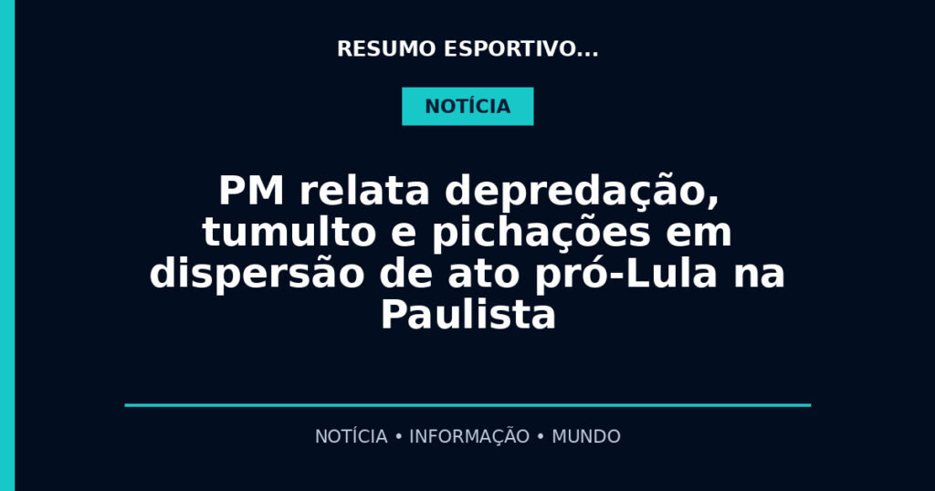PM relata depredação, tumulto e pichações em dispersão de ato pró-Lula na Paulista