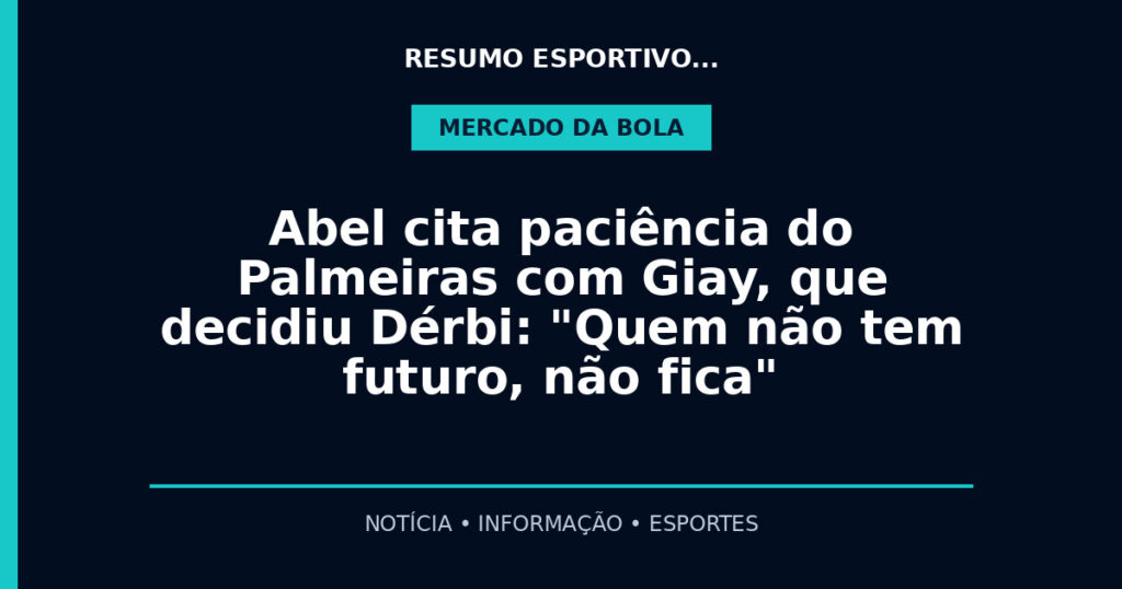 Abel cita paciência do Palmeiras com Giay, que decidiu Dérbi: "Quem não tem futuro, não fica"