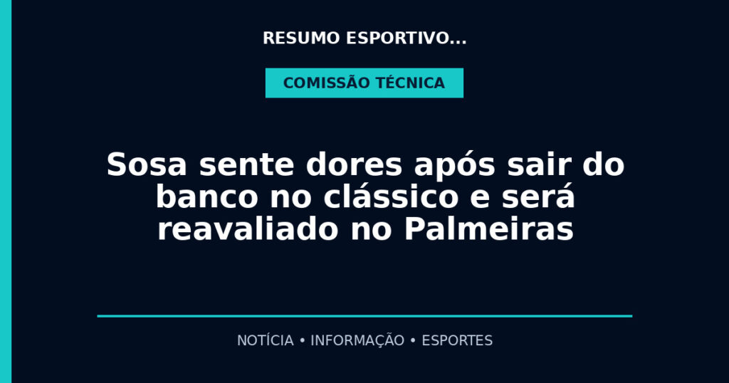 Sosa sente dores após sair do banco no clássico e será reavaliado no Palmeiras