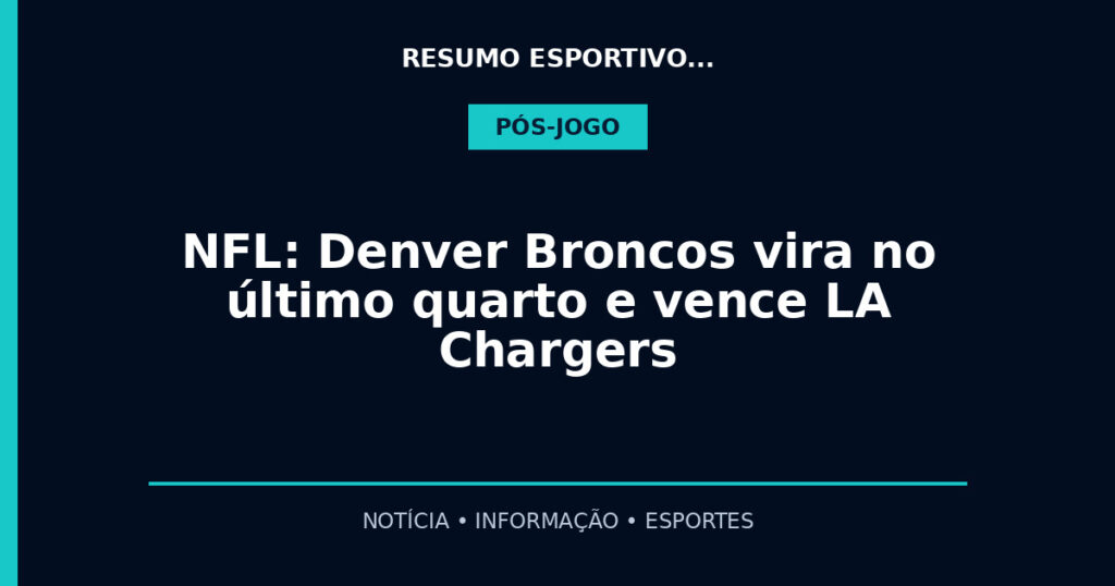 NFL: Denver Broncos vira no último quarto e vence LA Chargers