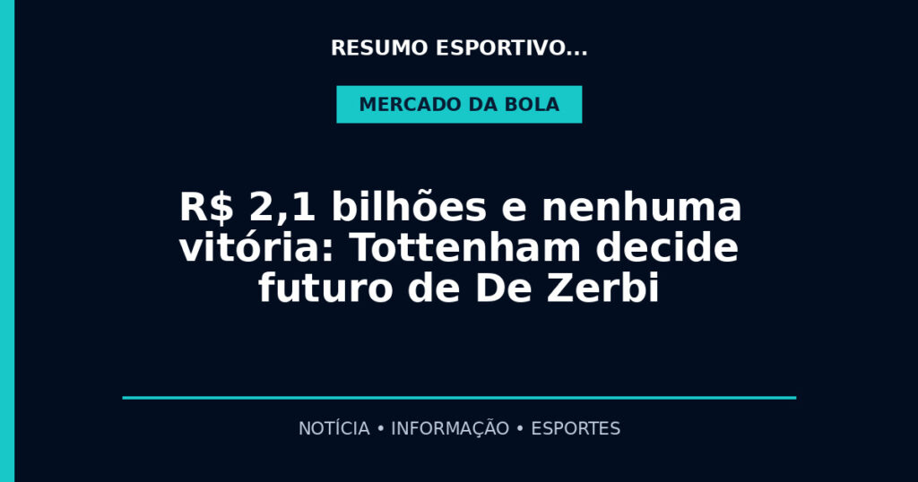 R$ 2,1 bilhões e nenhuma vitória: Tottenham decide futuro de De Zerbi