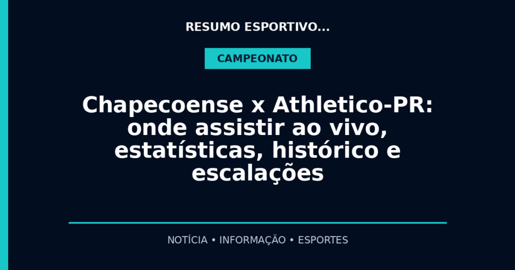 Chapecoense x Athletico-PR: onde assistir ao vivo, estatísticas, histórico e escalações