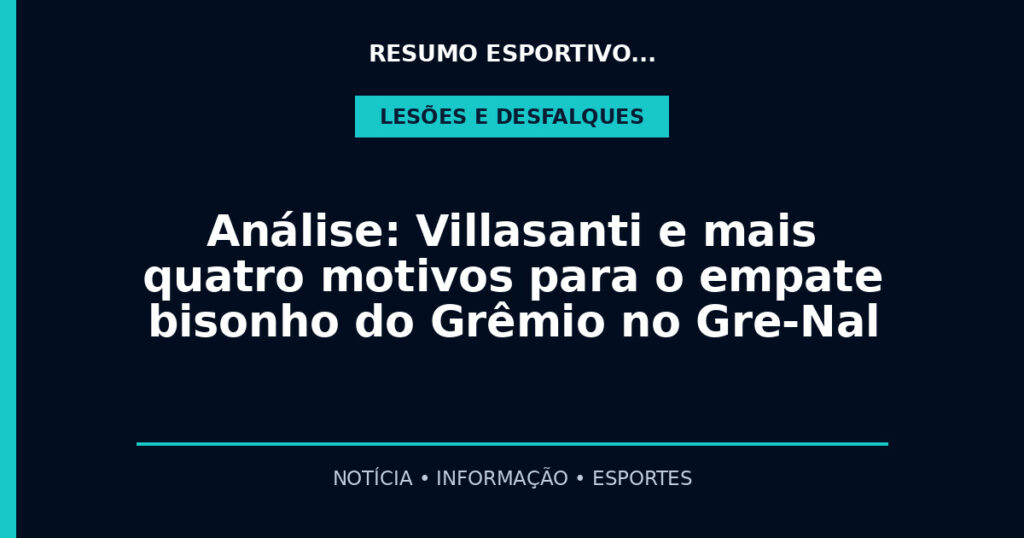 Análise: Villasanti e mais quatro motivos para o empate bisonho do Grêmio no Gre-Nal