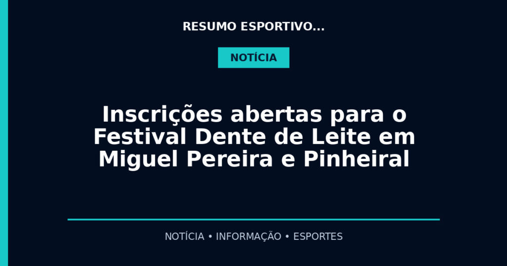 Inscrições abertas para o Festival Dente de Leite em Miguel Pereira e Pinheiral