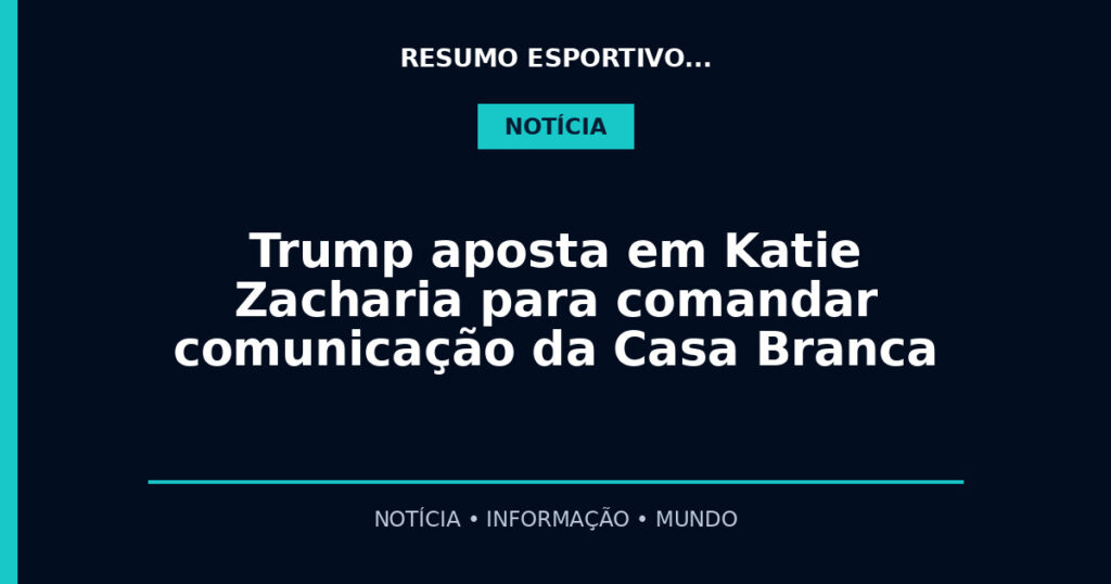 Trump aposta em Katie Zacharia para comandar comunicação da Casa Branca