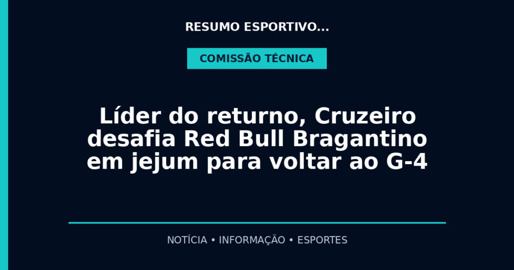 Líder do returno, Cruzeiro desafia Red Bull Bragantino em jejum para voltar ao G-4