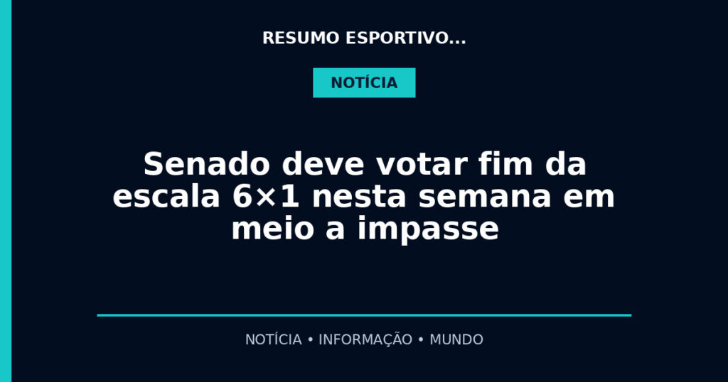 Senado deve votar fim da escala 6×1 nesta semana em meio a impasse