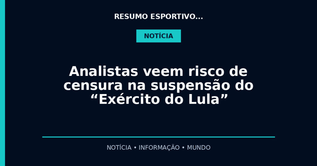 Analistas veem risco de censura na suspensão do “Exército do Lula”