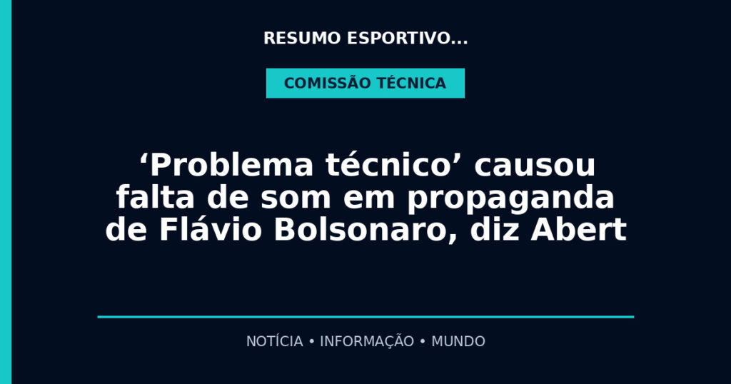 ‘Problema técnico’ causou falta de som em propaganda de Flávio Bolsonaro, diz Abert
