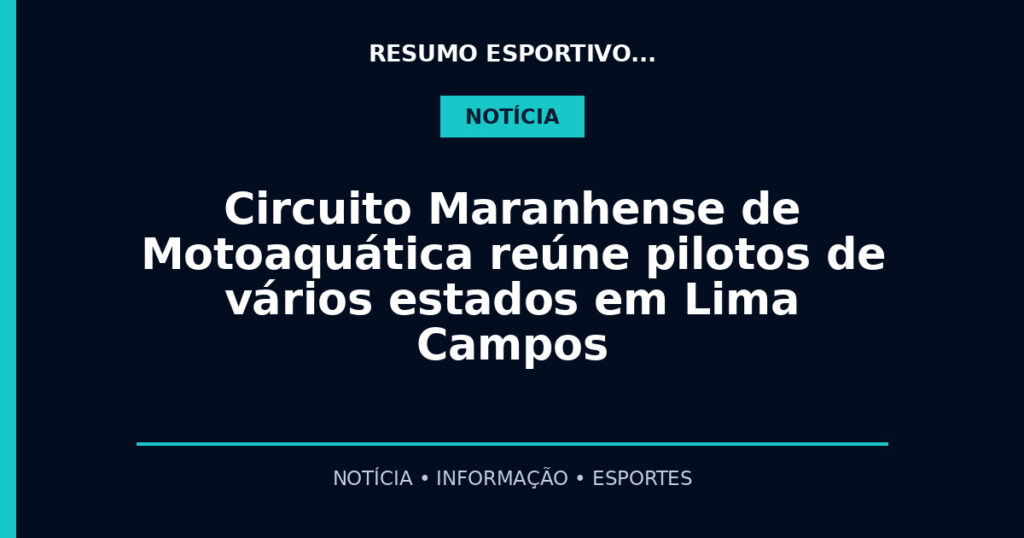 Circuito Maranhense de Motoaquática reúne pilotos de vários estados em Lima Campos