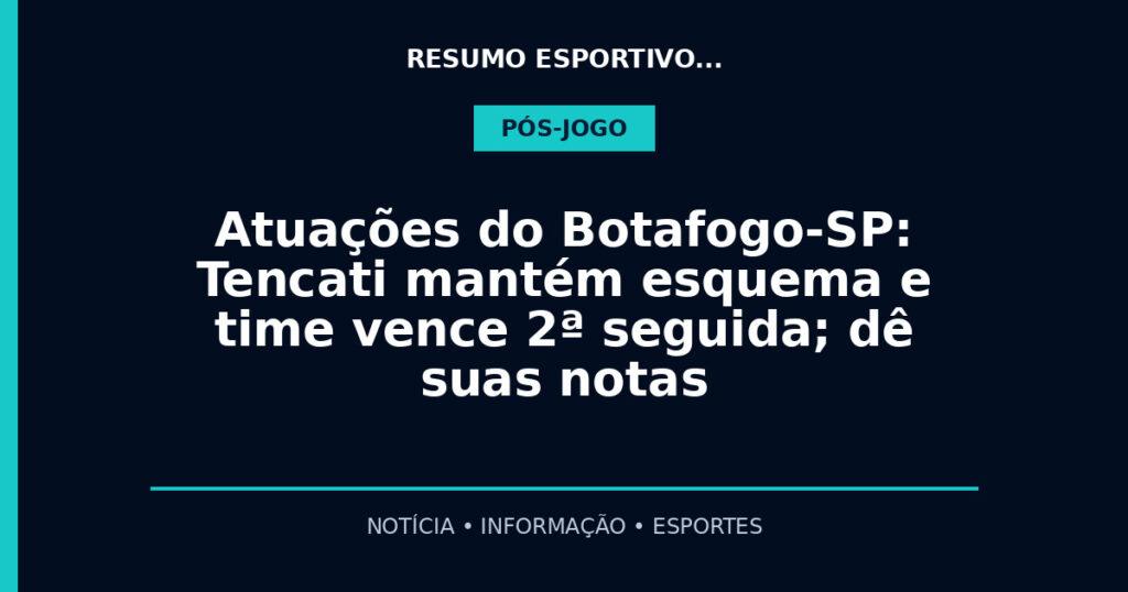 Atuações do Botafogo-SP: Tencati mantém esquema e time vence 2ª seguida; dê suas notas