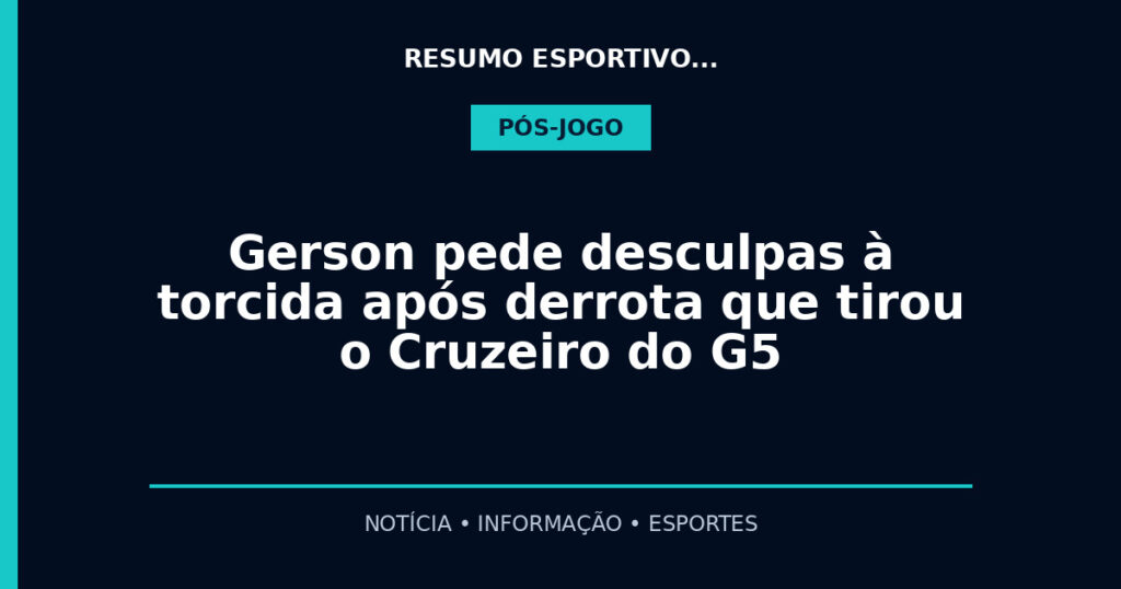 Gerson pede desculpas à torcida após derrota que tirou o Cruzeiro do G5