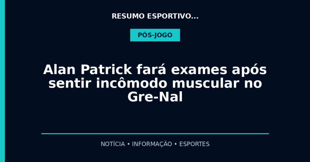 Alan Patrick fará exames após sentir incômodo muscular no Gre-Nal
