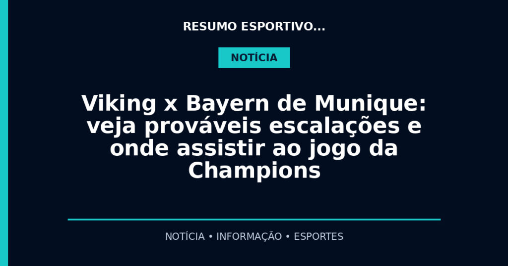 Viking x Bayern de Munique: veja prováveis escalações e onde assistir ao jogo da Champions