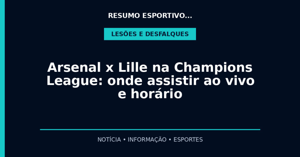 Arsenal x Lille na Champions League: onde assistir ao vivo e horário