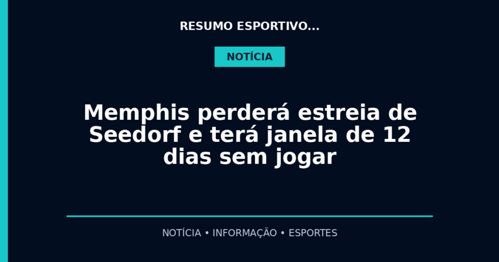 Memphis perderá estreia de Seedorf  e terá janela de 12 dias sem jogar