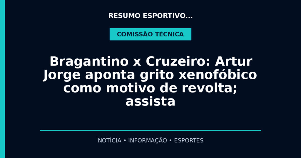 Bragantino x Cruzeiro: Artur Jorge aponta grito xenofóbico como motivo de revolta; assista