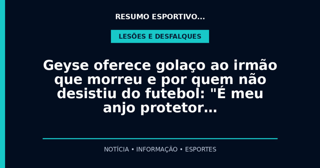 Geyse oferece golaço ao irmão que morreu e por quem não desistiu do futebol: "É meu anjo protetor…