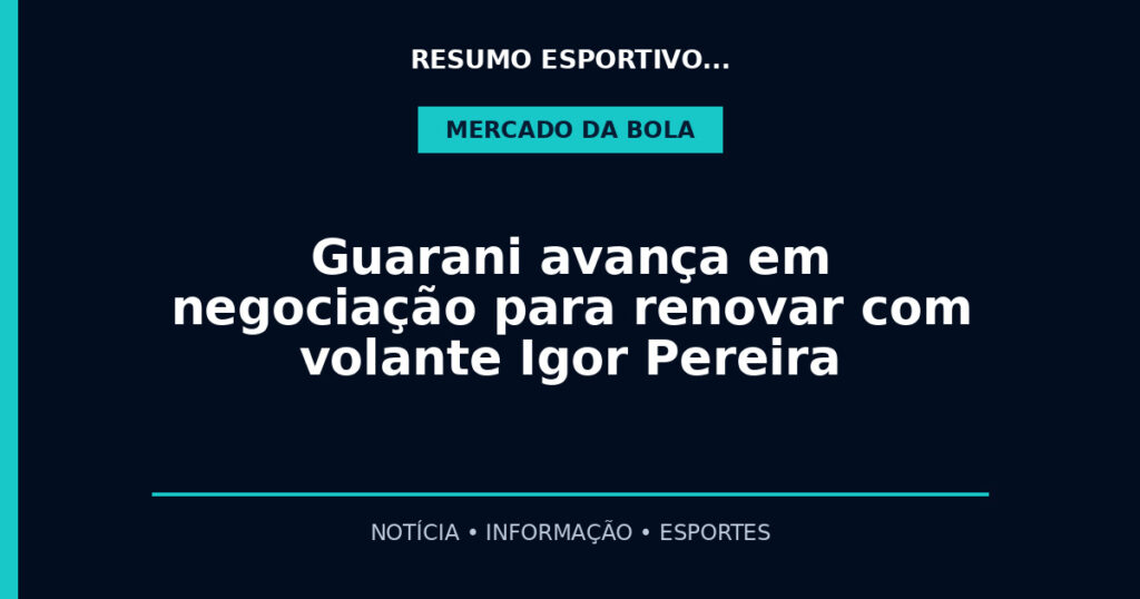 Guarani avança em negociação para renovar com volante Igor Pereira