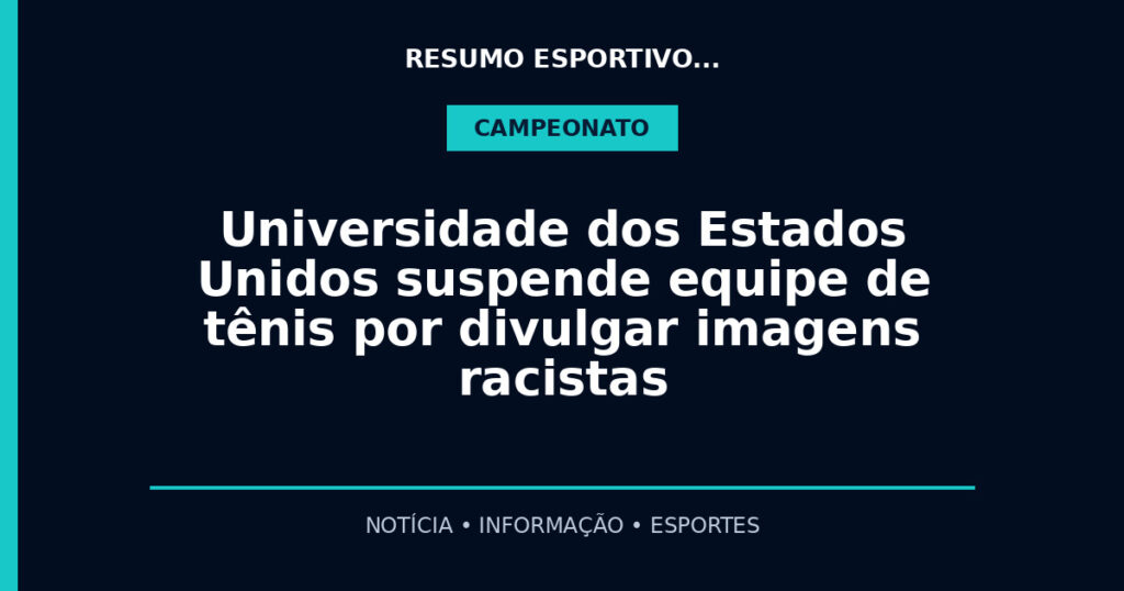 Universidade dos Estados Unidos suspende equipe de tênis por divulgar imagens racistas
