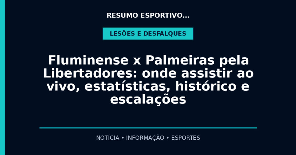 Fluminense x Palmeiras pela Libertadores: onde assistir ao vivo, estatísticas, histórico e escalações