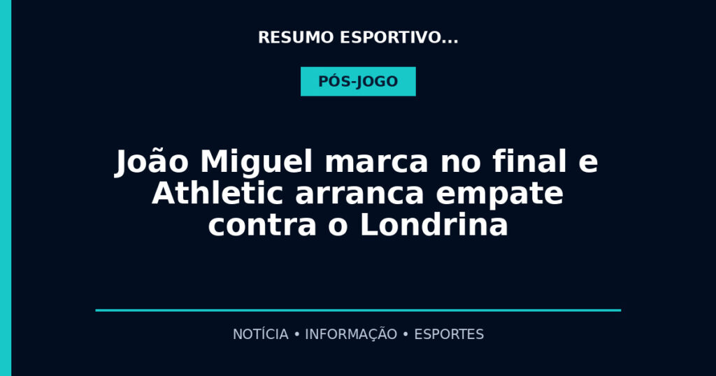 João Miguel marca no final e Athletic arranca empate contra o Londrina