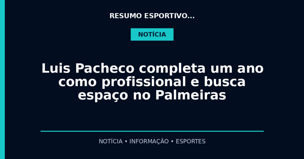 Luis Pacheco completa um ano como profissional e busca espaço no Palmeiras