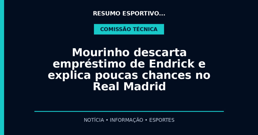Mourinho descarta empréstimo de Endrick e explica poucas chances no Real Madrid